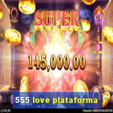 555 love plataforma